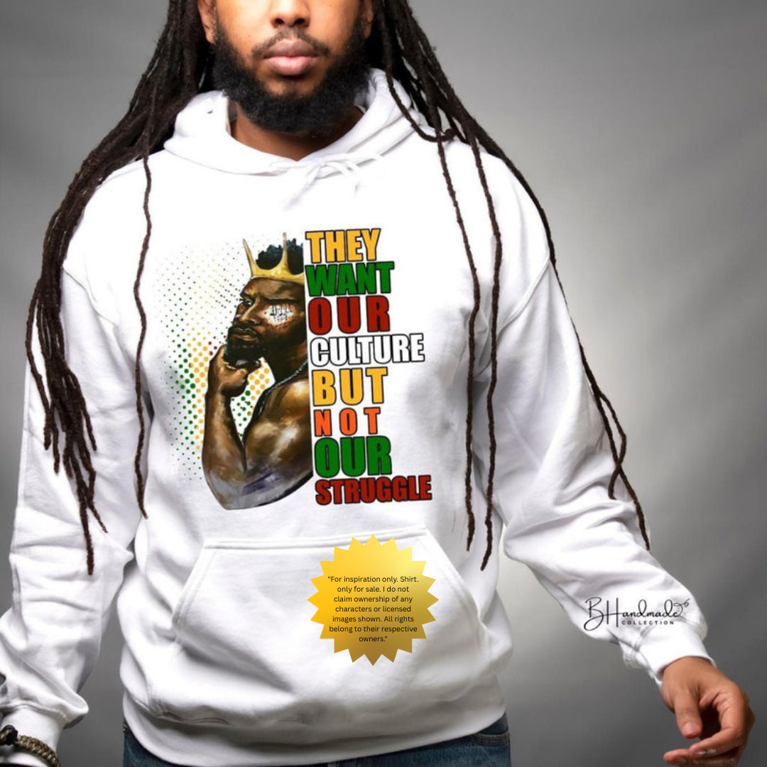 They Want Our Culture Not Our Struggle Shirt – Bold Black Empowerment Tee – Handmade Custom Unisex Graphic T-Shirt MALE GRAPHIC (Copy)