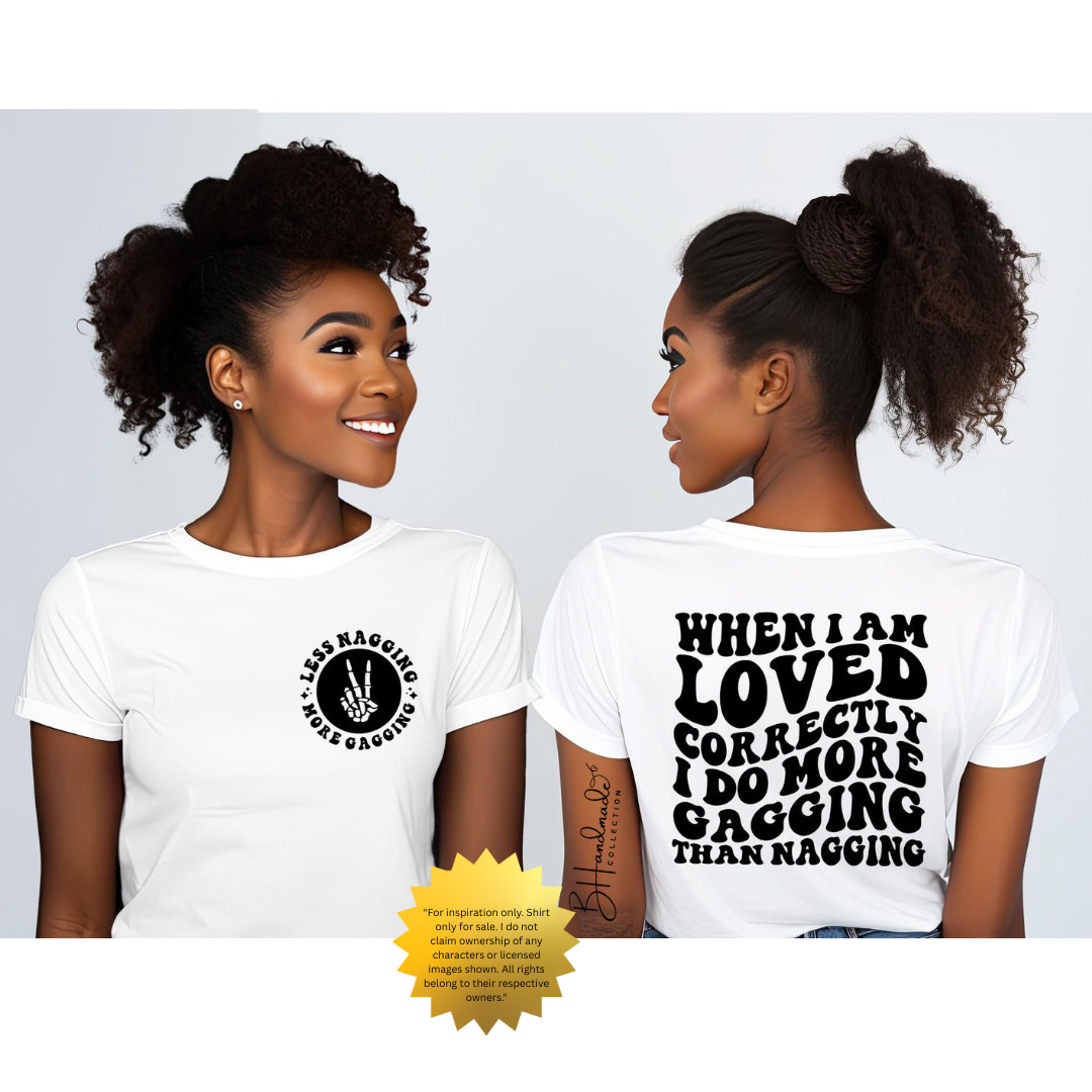 Funny Relationship Shirt | More Gagging Less Nagging Tee | Adult Humor Couples Shirt