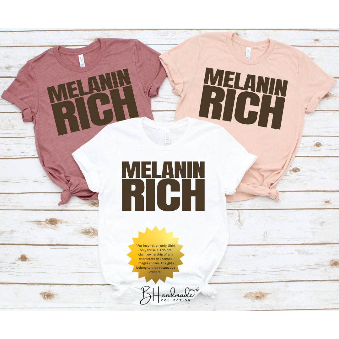 Melanin Rich Shirt | Black Pride Graphic Tee | Cultural Empowerment T-Shirt | Handmade Unisex Apparel