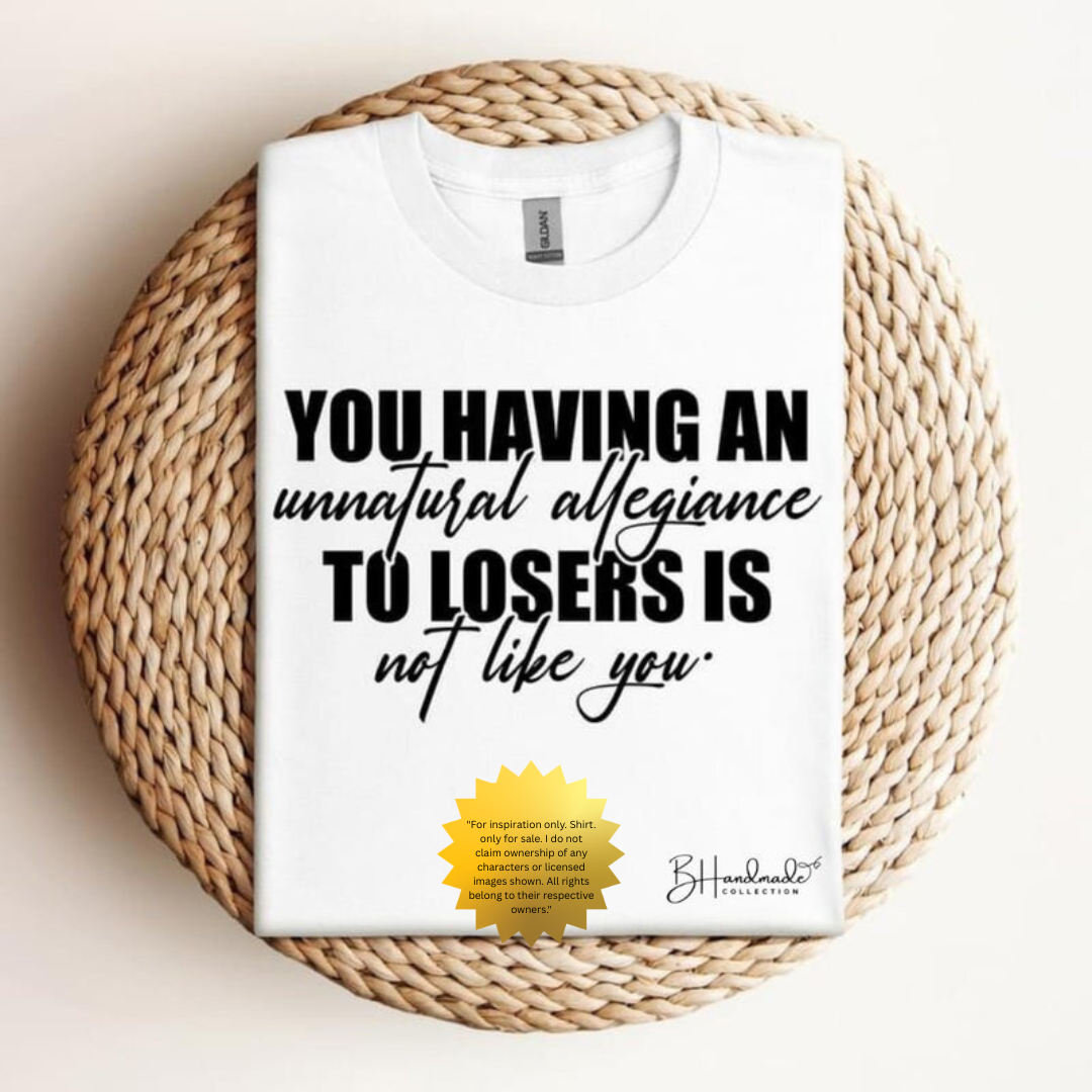 Unnatural Allegiance To Losers Shirt – Bold Statement Graphic Tee – Handmade Custom Unisex Painted or Bleached Style