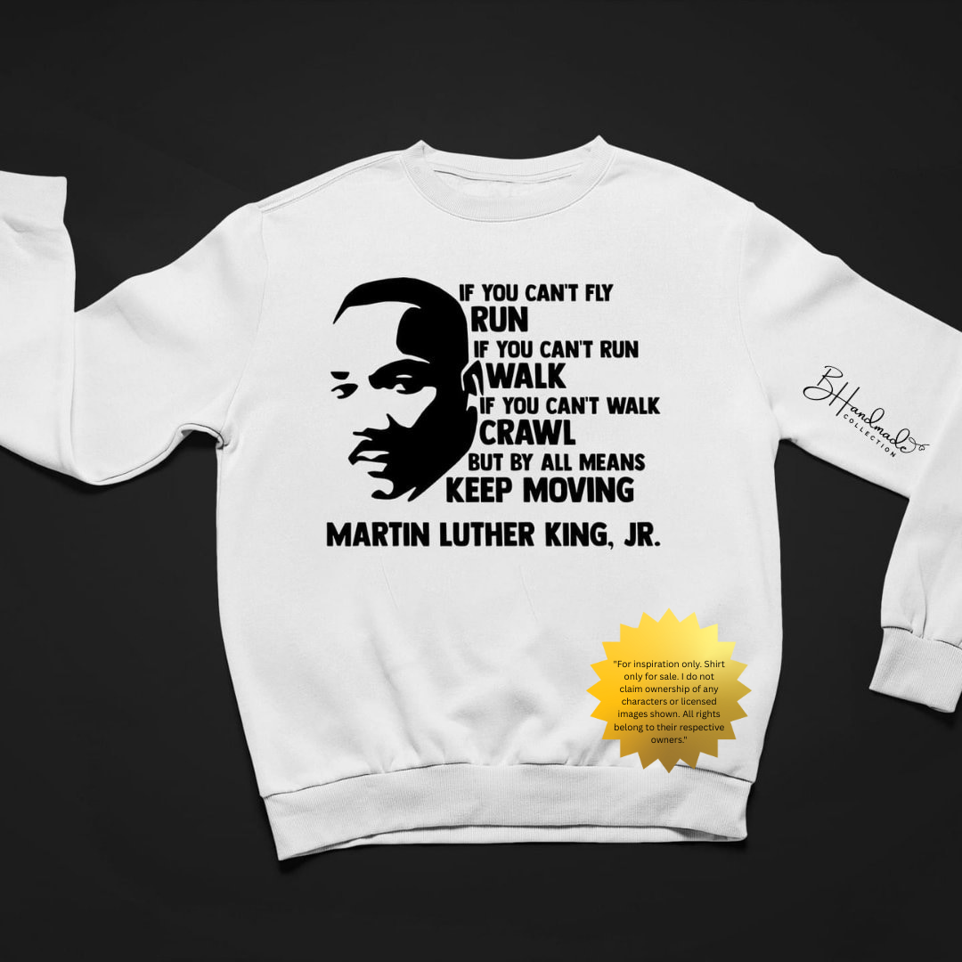 Keep Moving MLK Sweatshirt | Martin Luther King Jr. Quote Shirt | Black History Month Graphic Tee