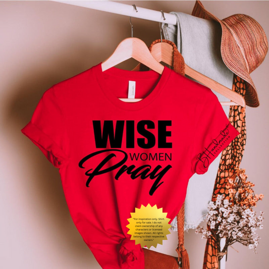 Wise Women Pray Shirt – Empowered Spiritual Tee – Handmade Custom Graphic T-Shirt – Unisex Painted or Bleached Style