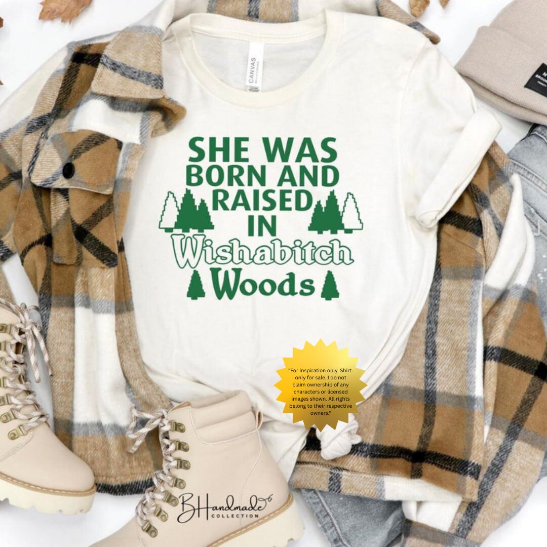 She Was Raised in Wishabitch Woods Shirt – Funny Sassy Graphic Tee – Handmade Custom Unisex Painted or Bleached Style