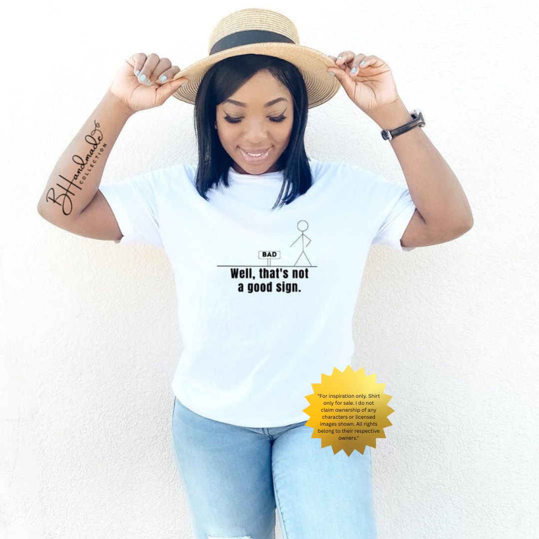 Well That’s Not a Good Sign Shirt – Funny Stick Figure Graphic Tee – Clever Pun Shirt – Sarcastic Humor T-Shirt – Handmade Unisex Dry Humor Tee – Witty Casual Tshirt for Men and Women – Punny Joke Shirt Gift
