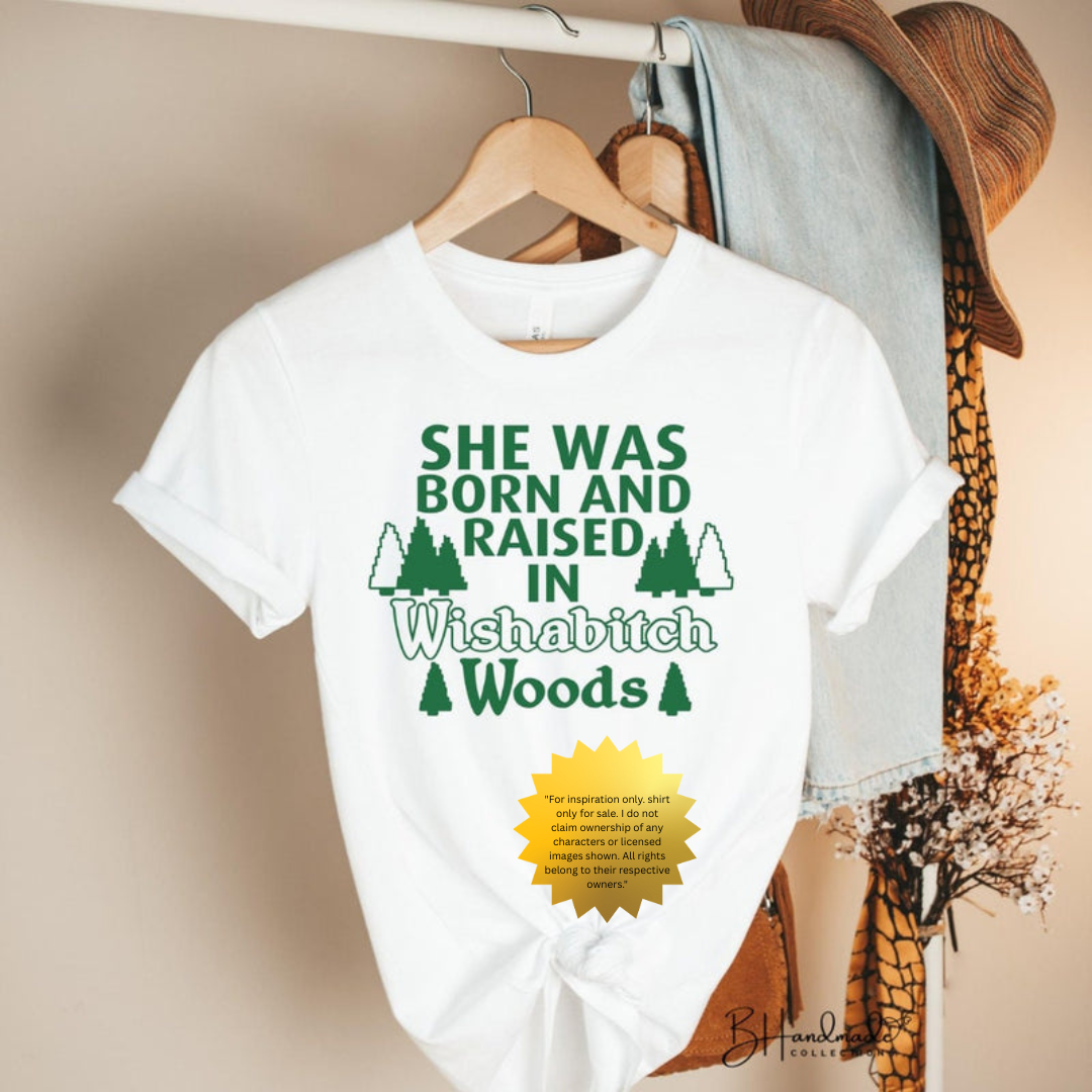 She Was Raised in Wishabitch Woods Shirt – Funny Sassy Graphic Tee – Handmade Custom Unisex Painted or Bleached Style