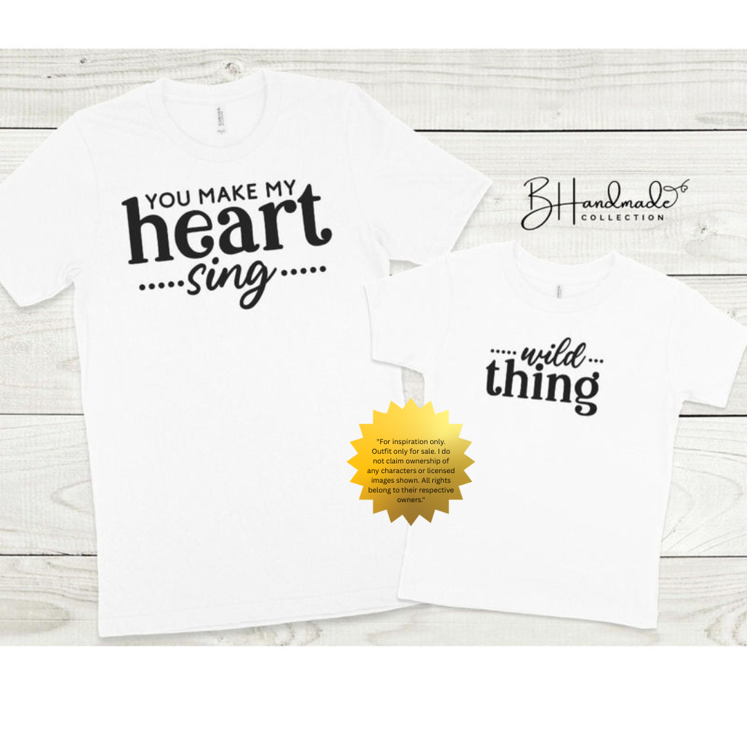 Wild Thing Matching Shirt – You Make My Heart Sing Parent and Child Tee – Custom Unisex Family Shirts – Handmade Mommy Daddy and Me Outfit
