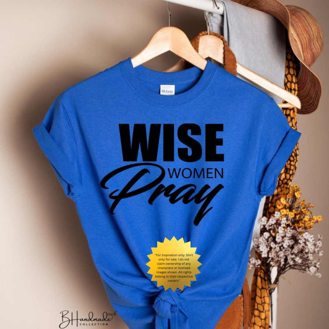 Wise Women Pray Shirt – Empowered Spiritual Tee – Handmade Custom Graphic T-Shirt – Unisex Painted or Bleached Style