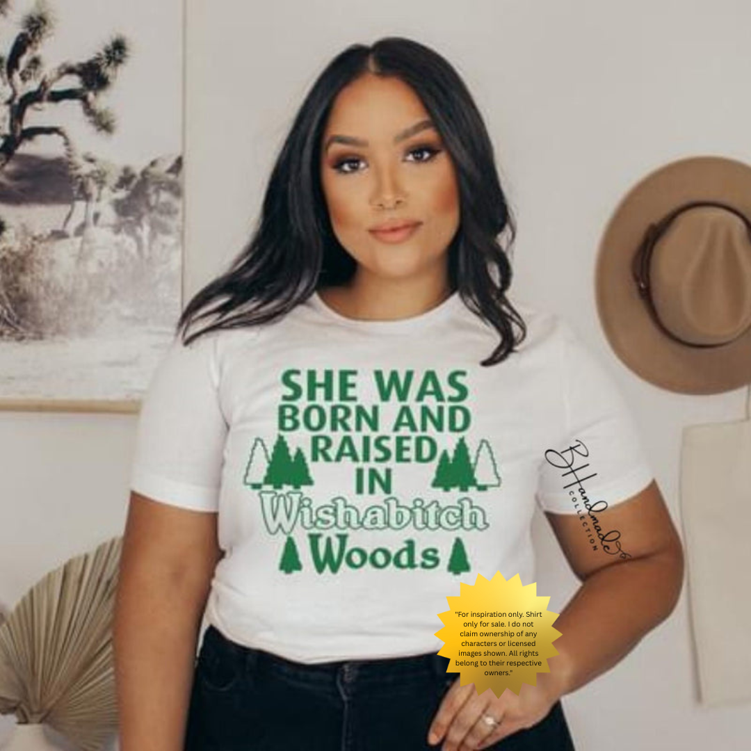She Was Raised in Wishabitch Woods Shirt – Funny Sassy Graphic Tee – Handmade Custom Unisex Painted or Bleached Style