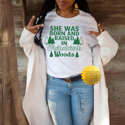 She Was Raised in Wishabitch Woods Shirt – Funny Sassy Graphic Tee – Handmade Custom Unisex Painted or Bleached Style