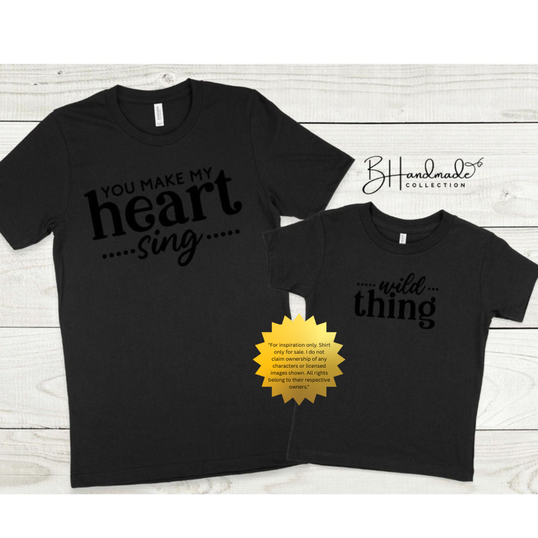 Wild Thing Matching Shirt – You Make My Heart Sing Parent and Child Tee – Custom Unisex Family Shirts – Handmade Mommy Daddy and Me Outfit