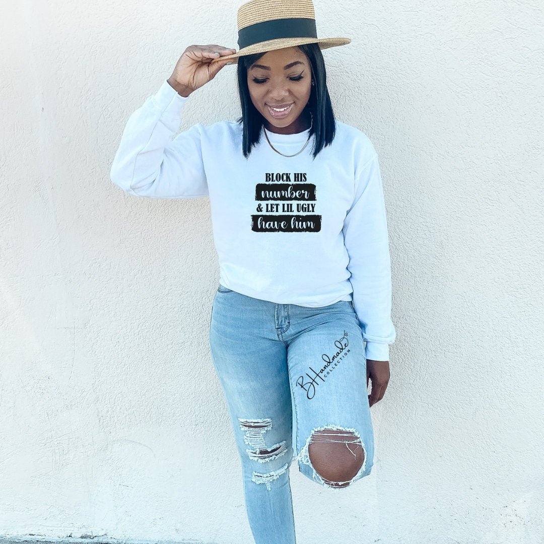 Block His Number and let lil ugly have him funny sarcastic bougie adult shirt