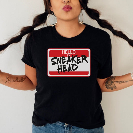 Hello Im a Sneaker Head Shoe Lover Shoe Fanatic