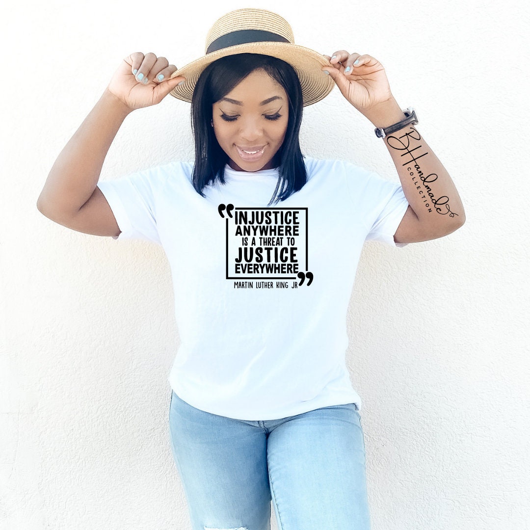 Injustice anywhere is a threat to justice everywhere graphic tee