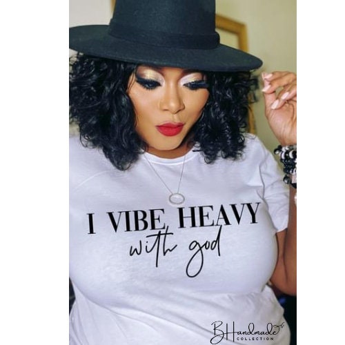 I Vibe Heavy With God graphic tee