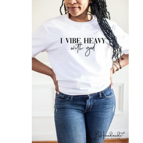I Vibe Heavy With God graphic tee