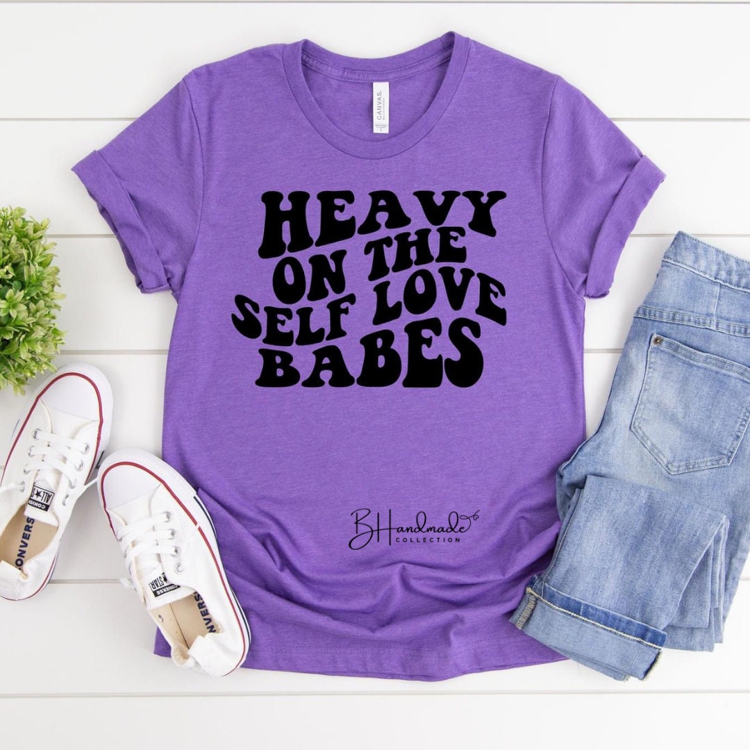 Heavy On The Self Love Babes graphic tee