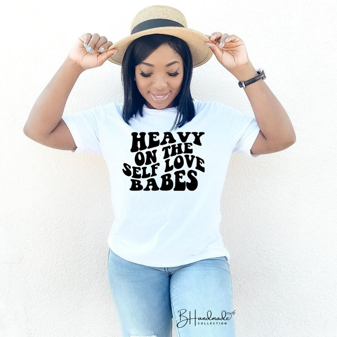 Heavy On The Self Love Babes graphic tee