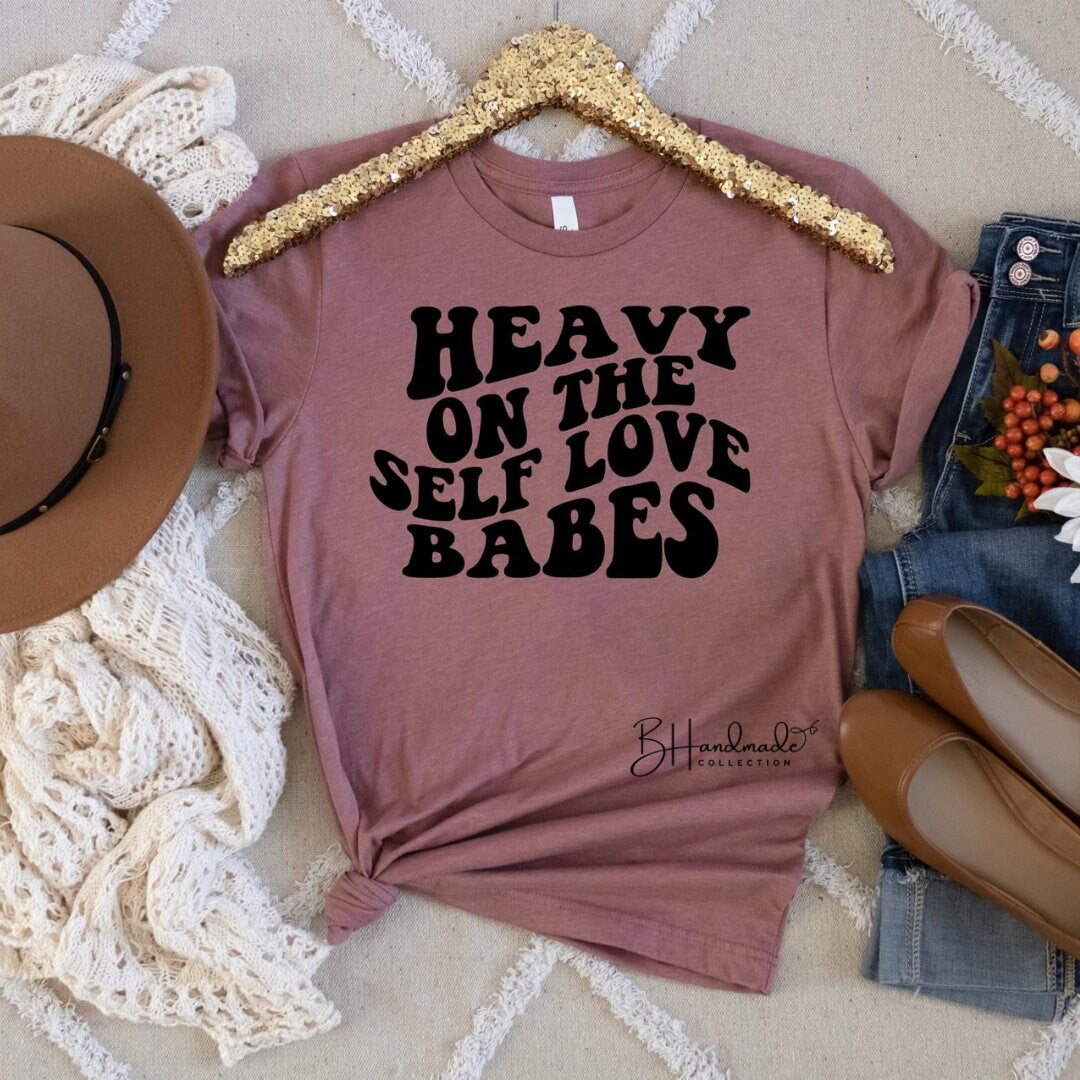 Heavy On The Self Love Babes graphic tee