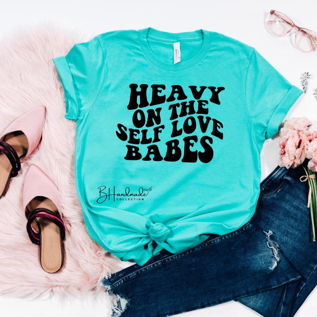 Heavy On The Self Love Babes graphic tee