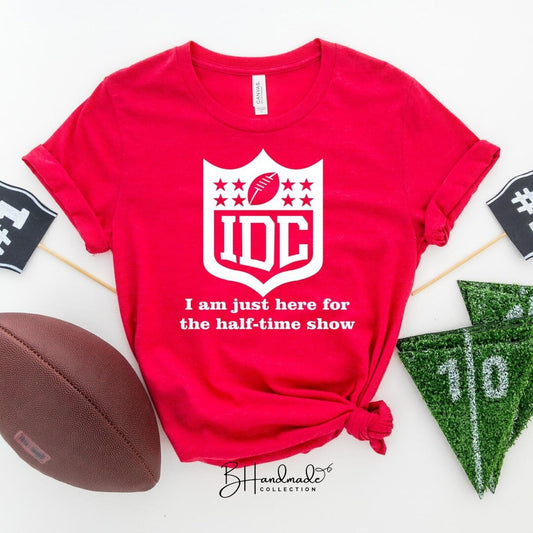 IDC Just Here For The Half Time Show football graphic tee