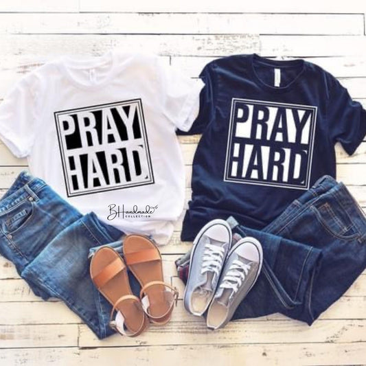 Pray Hard Shirt – Bold Spiritual Empowerment Tee – Handmade Custom Graphic T-Shirt – Unisex