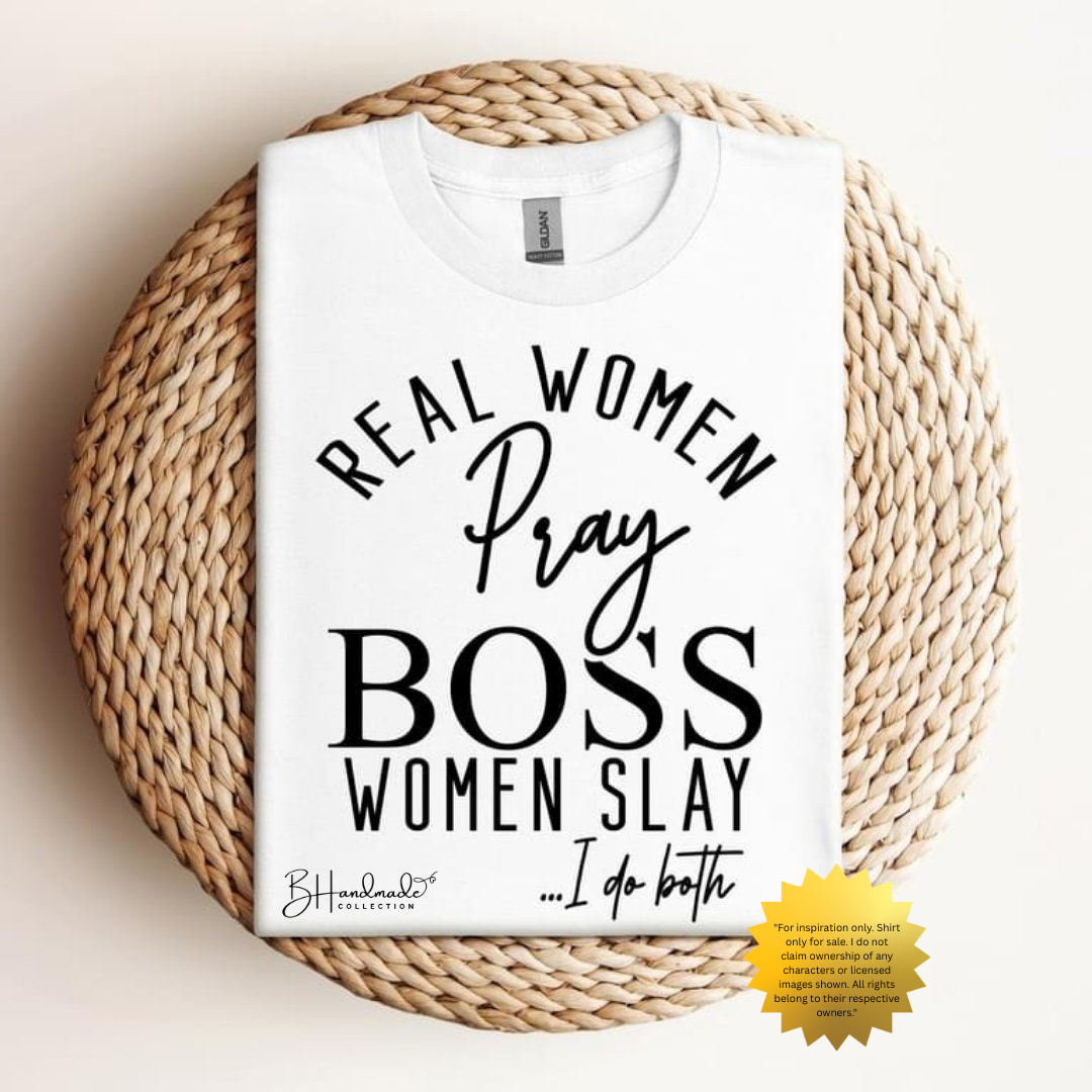 Real Women Pray Boss Women Slay I Do Both Shirt | Faith & Hustle Graphic Tee | Christian Entrepreneur T-Shirt | Handmade BHandmade Collection