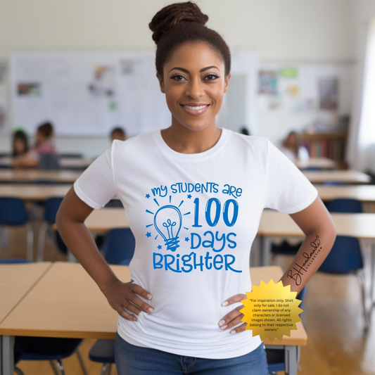 My Students Are 100 Days Brighter | Teacher Appreciation Shirt | 100th Day of School Tee